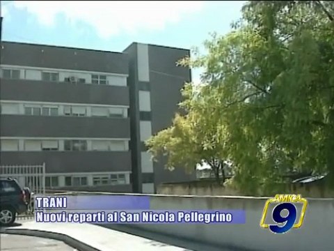 TRANI. Nuovi reparti al San Nicola Pellegrino