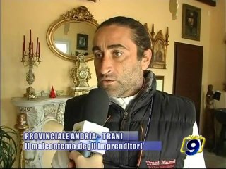 PROVINCIALE ANDRIA - TRANI. Il malcontento degli imprenditori