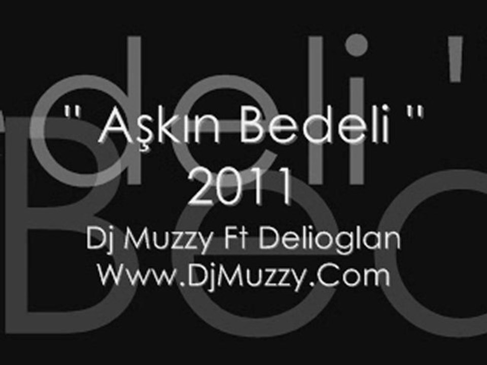 Dj Muzzy Ft Delioglan - Aşkın Bedeli 2011