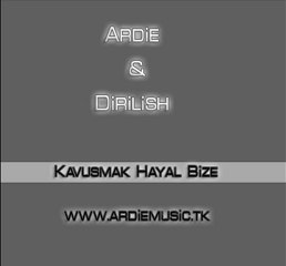 Ardie Ft. Dirilish - Kavusmak Hayal Bize ' 11