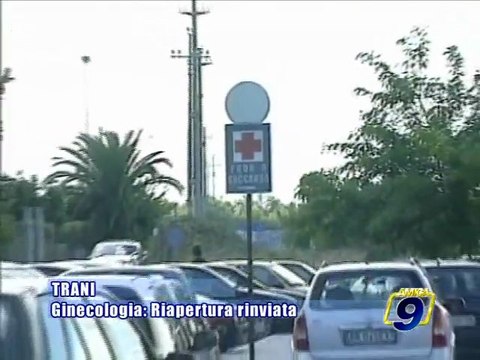 TRANI. Ginecologia, riapertura rinviata