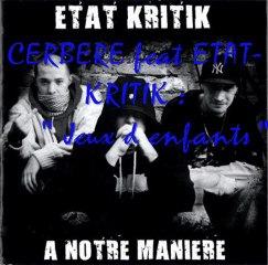 CERBERE feat ETAT KRITIK ; " jeux d enfants " .
