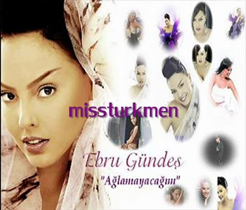 EBRU GÜNDEŞ AĞLAMIYACAGIM[DuYgU]