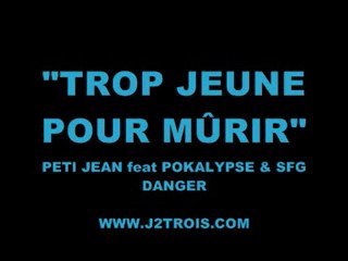 PETI JEAN-TROP JEUNE POUR MURIR feat POKALYPSE & SFG DANGER