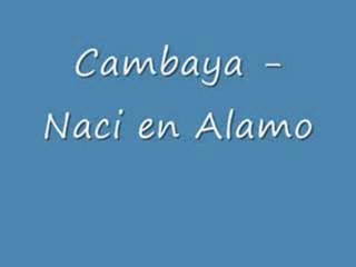 Cambaya  Nací en Alamo