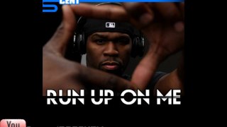 50 Cent - Run Up On Me (Freestyle)