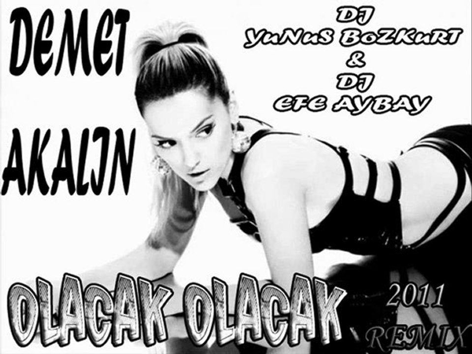 Demet AKALIN - Olacak Olacak ( 2011 ReMiX )