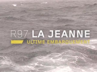 R97 La Jeanne / Ultime embarquement