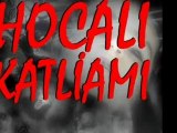 Hocalı Katliamı Video BÖLÜM 1
