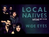 Local Natives - Wide Eyes