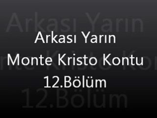 Arkası Yarın Monte Kristo Kontu 12.Bölüm