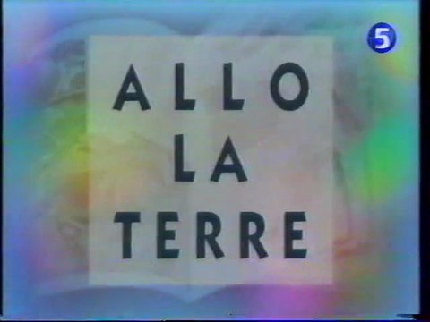 Génerique De L'emission Allo La Terre Décembre 1995 La 5eme