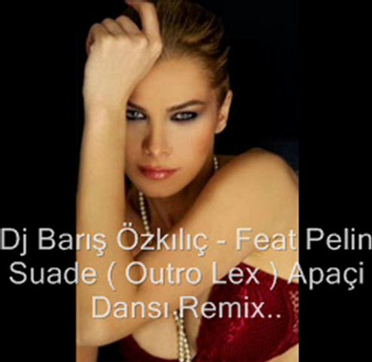 Dj Barış Özkılıç - Ft Pelin suade apaçi Dansı remix..