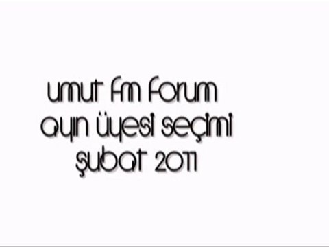 Umut Fm Forum Ayın Üyesi / Şubat 2011 Seçimi