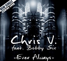 CHRIS V. ft Bobby Six "Ever Always" (2ème extrait)