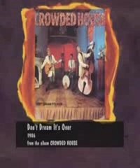 Crowded House - Dont Dream Its Over