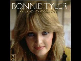 Bonnie Tyler "It's a heartache"