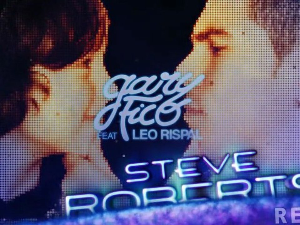 GARY FICO Feat LEO RISPAL "Le même que moi" - STEVE ROBERTS