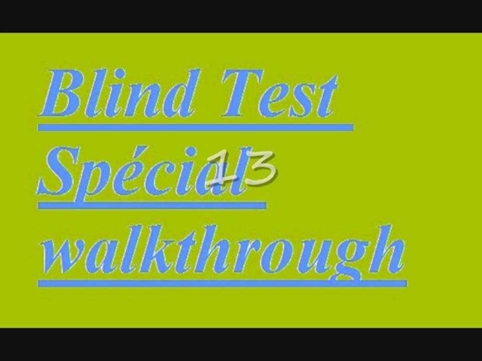 Blind test Spécial walkthrough