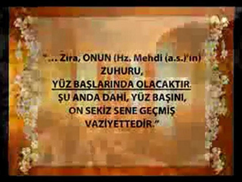 İmam Rabbani Hz. Mehdi (as)hicri 1400'de çıkacaktır...