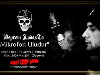Deprem LodosTa - Mikrofon Uludur