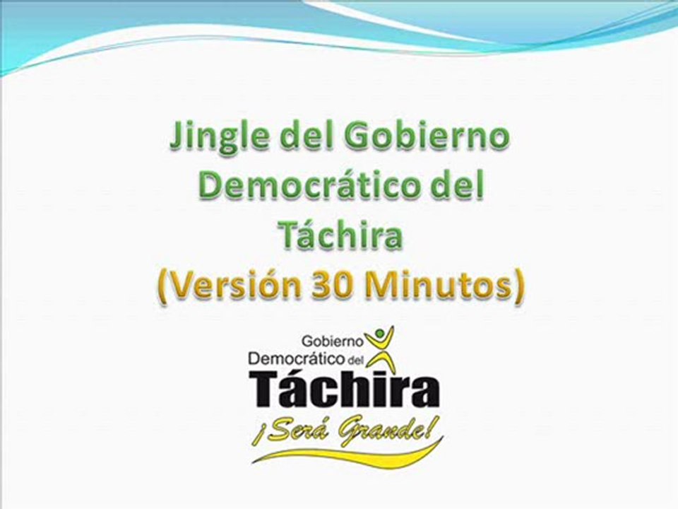 Jingle del Gobierno Democratico del Tachira (Version 30'')