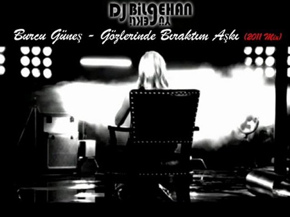Dj Bilgehan YÜREKLİ & Burcu Günes - Gözlerinde Biraktim Aşkı