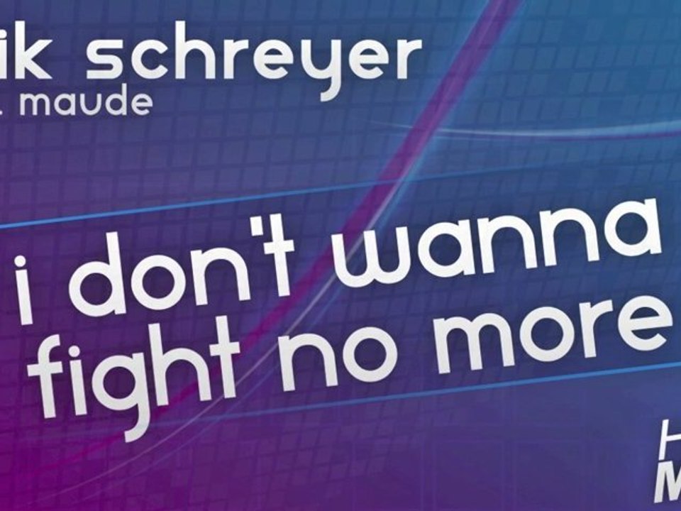 Erik Schreyer feat. Maude - I Don't Wanna Fight No More