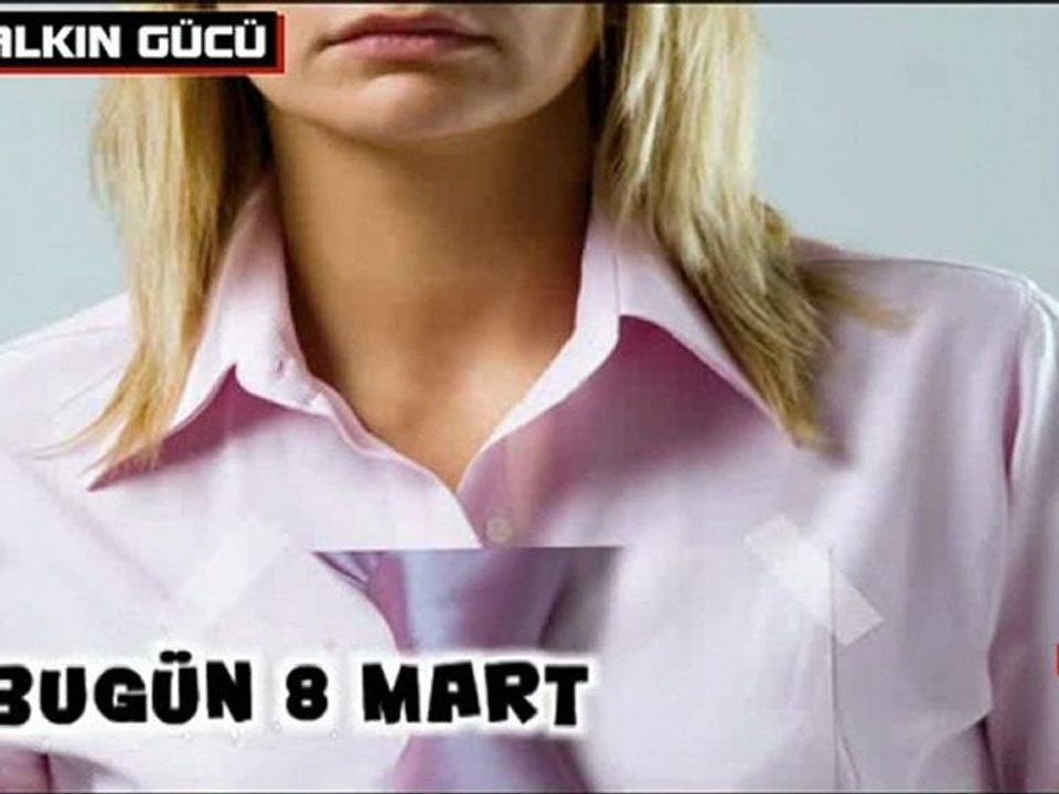 BUGÜN 8 MART DÜNYA EMEKÇİ KADINLAR GÜNÜ~ HALKIN GÜCÜ