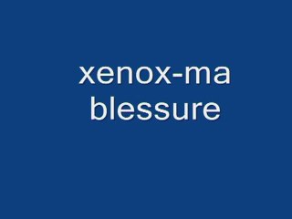 xenox-ma blessure