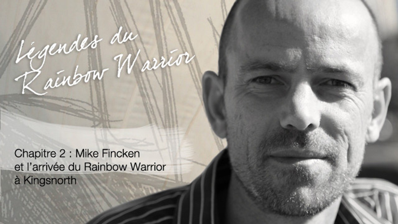Mike Fincken et l’arrivée du Rainbow Warrior à Kingsnorth