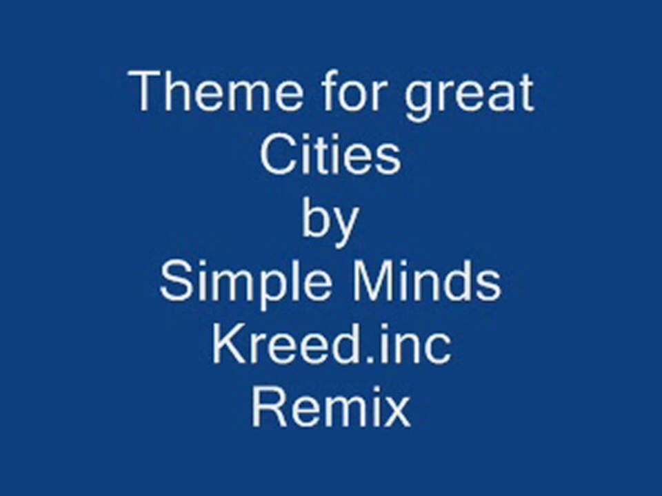 Simple_Minds_Theme_for_great_Cities_Kreed_inc_Remix