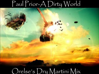 Paul Prior-A Dirty World (Orelse's Dry Martini Mix)