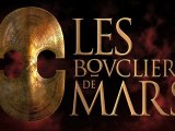 LES BOUCLIERS DE MARS T1 / Bande-annonce