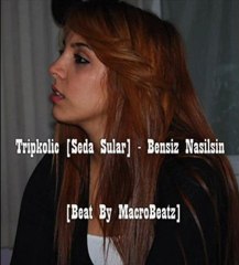 Tripkolik - Bensiz Nasilsin [Beat By MacroBeatz]
