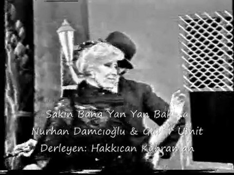 Nurhan Damcıoğlu & Güner Ümit - Sakın Bana Yan Yan Bakma