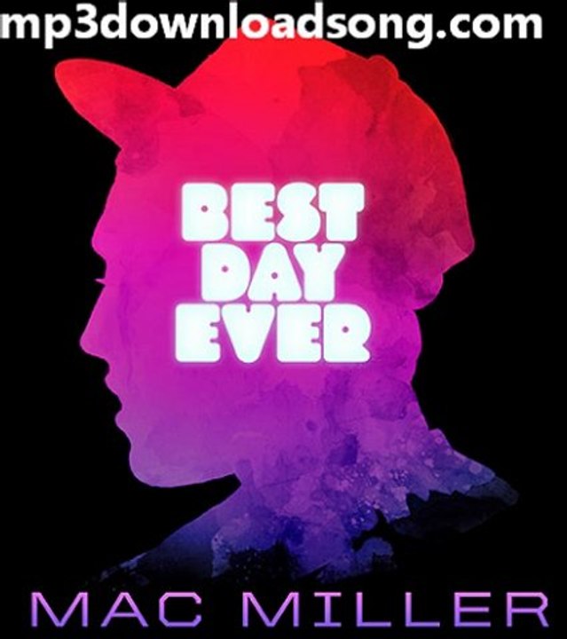 Mac Miller - Life Ain't Easy - Best Day Ever