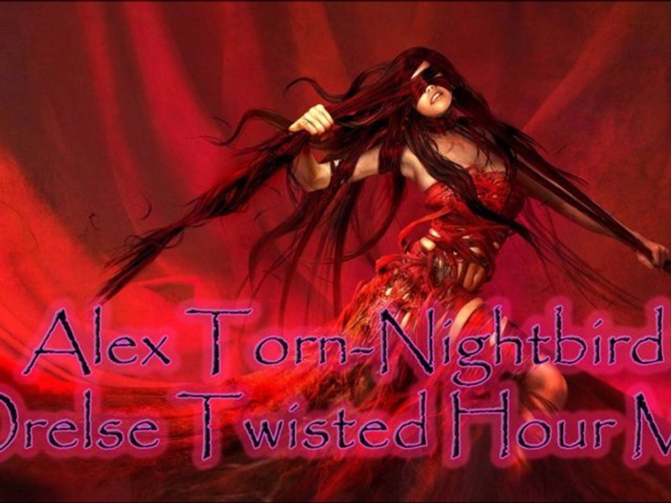 Alex Torn-Nightbird (Orelse Twisted Hour Mix)