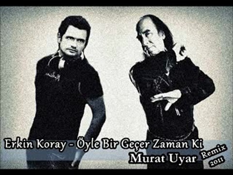 Erkin Koray Öyle Bir Geçer Zaman Ki (Murat Uyar Remix) 2011