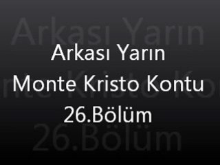 Arkası Yarın Monte Kristo Kontu 26. Bölüm