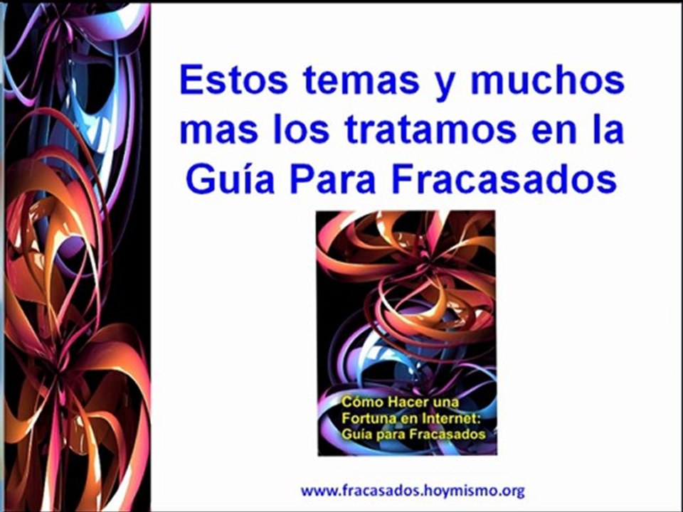 Guia Para Fracasados: Cómo Hacer una Fortuna en Internet