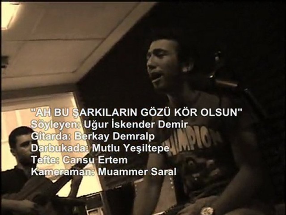 Uğur İskender Demir - AH BU ŞARKILARIN GÖZÜ KÖR OLSUN