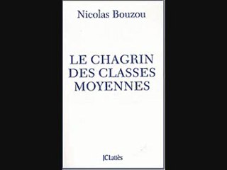 Nicolas Bouzou - Le chagrin des classes moyennes PARTIE 1/2