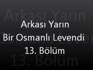 Arkası Yarın Bir Osmanlı Levendi 13.Bölüm
