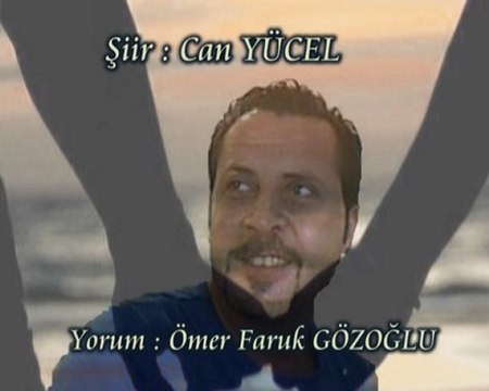 Ömer Faruk GÖZOĞLU Yorumuyla Can YÜCEL şiiri seninle olmanın engüzel yanı