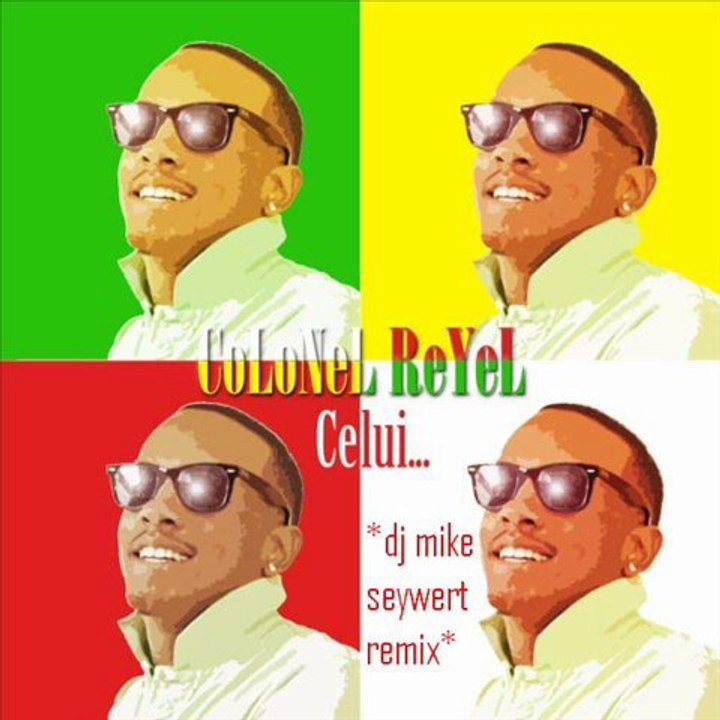 colonel reyel - celui (mike seywert dancehall remix )