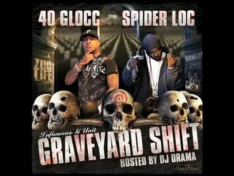 DJ Drama Presents 40 Glocc & Spider Loc Graveyard Shift