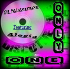 DJ Mistermixe featuring Alexia(Only One.