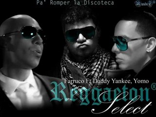 Farruco Ft. Daddy Yankee, Yomo. - Pa´Romper la Discoteca