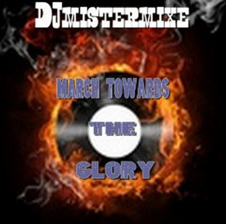 DJ Mistermixe(March Towards The Glory)